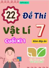 Tổng hợp 22 Đề thi Vật lí 7 cuối Kì 1 sách Kết Nối Tri Thức (Kèm đáp án)